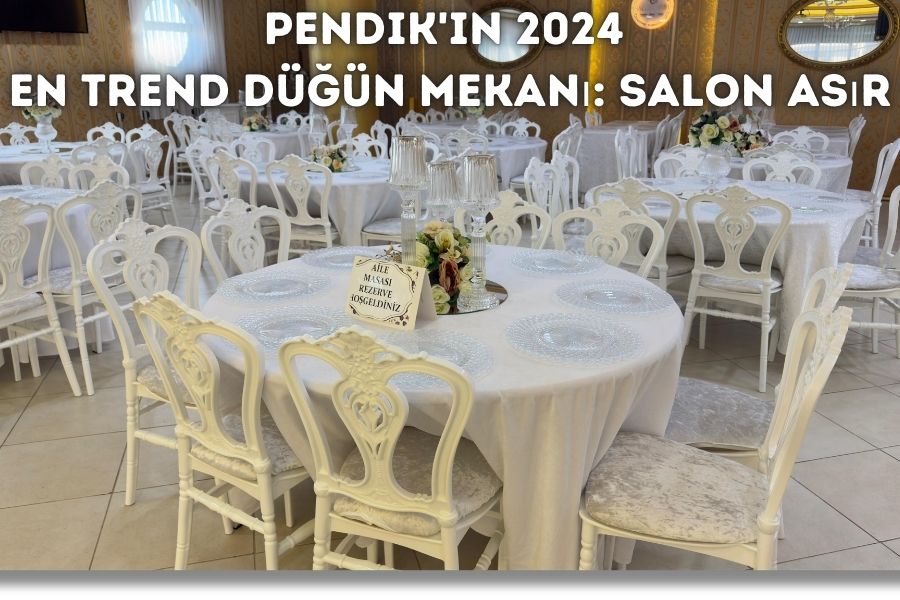 Pendik'in 2024 En Trend Düğün Mekanı: Salon Asır